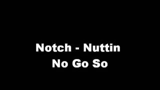 Notch  Nuttin No Go So fast version HQ [upl. by Iraj]