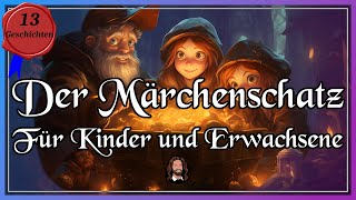 Der Märchenschatz  13 hübsche Märchen zum Einschlafen Entspannen amp Träumen langes Hörbuch [upl. by Ymac]