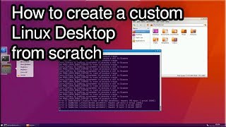 1 How to create a custom Linux GUI Desktop from scratch [upl. by Enelrahc189]