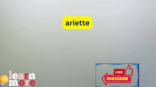 How to Pronounce ariette [upl. by Ardella]