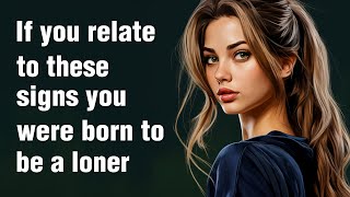 12 Signs You Were Born to Be a Loner [upl. by Sadowski]