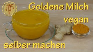 Goldene Milch selber machen  vegan  mit Kurkuma [upl. by Enrica834]