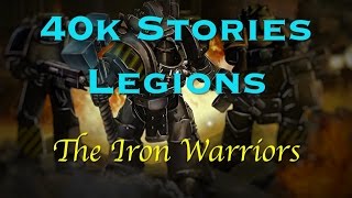 40k Stories  Legions The Iron Warriors [upl. by Descombes]