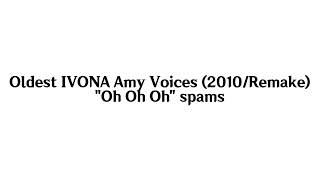 Oldest IVONA Amy Voices 2010Remake quotOh Oh Ohquot spams feel free to use it [upl. by Raseda]