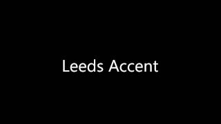 Leeds Accent [upl. by Lairea]