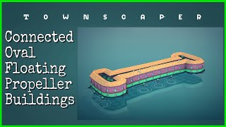 Townscaper  Connected Ovals Floating Propeller Building [upl. by Akerehs11]