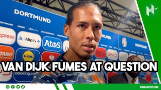 ARE YOU TRYING TO GET ME IN TROUBLE Van Dijk BEMUSED at question over referee [upl. by Samira]