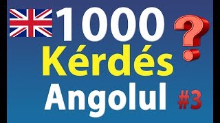 Kérdések Angolul 1000 Angol Kérdés  3 Rész [upl. by Salomo]