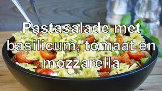 Pastasalade met basilicum tomaat en mozzarella [upl. by Aivatnahs796]