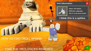 how to find troll sphinx find the trollfaces rememed [upl. by Alfi707]