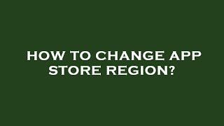 How to change app store region [upl. by Gunter796]