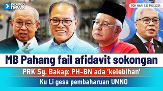 TERKINI MB Pahang fail afidavit sokongan  PHBN ada kelebihan  Ku Li gesa pembaharuan UMNO [upl. by Vaasta]