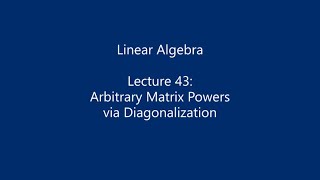 Linear Algebra  Lecture 43 Arbitrary Matrix Powers via Diagonalization [upl. by Ruder]