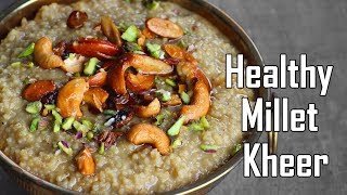 Healthy Millet Kheer  Foxtail Millet Kheer Recipe [upl. by Aniakudo]