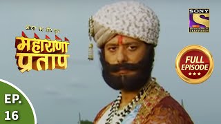 Bharat Ka Veer Putra  Maharana Pratap  भारत का वीर पुत्र  महाराणा प्रताप  Ep 16  Full Episode [upl. by Keverne]