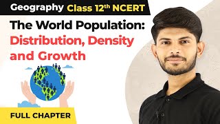 The World Population Distribution Density Growth Full Chapter Explanation Class 12 Geography 202223 [upl. by Vincelette]