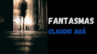 FANTASMAS  Claudio Agá [upl. by Mckay]