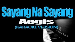 SAYANG NA SAYANG  Aegis KARAOKE VERSION [upl. by Anelrac]