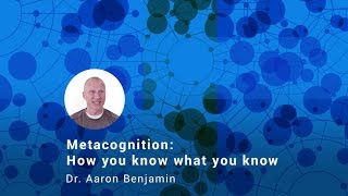 What Is Metacognition Dr Aaron Benjamin amp Cameron Broumand [upl. by Aniakudo426]