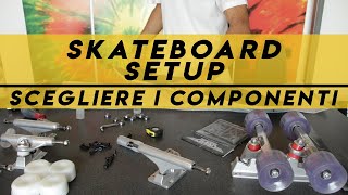 Skateboard Setup scegliere i componenti per qualsiasi tipo di skate [upl. by Elizabet]