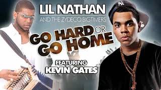 Go Hard Or Go Home Feat Kevin Gates Lil Nathan amp The Zydeco Big Timers [upl. by Leizo244]