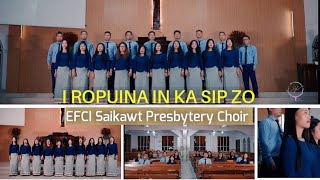 EFCI Saikawt Presbytery Choir  I Ropuina In Ka Sip Zo Official Music Video [upl. by Ylsel]