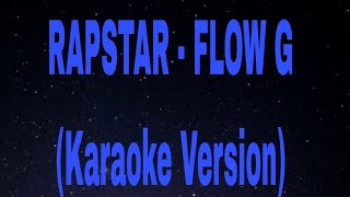 RAPSTAR  FLOW G Karaoke Version [upl. by Niai]