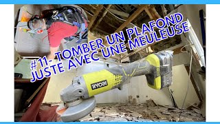 11 Tomber un plafond juste avec une meuleuse [upl. by Asirrom]