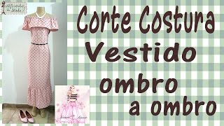 DIY Vestido Ombro a Ombro  Ciganinha  Curso de Corte e Costura  Passo a Passo [upl. by Ummersen913]