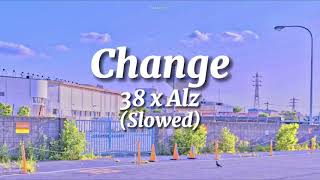 Change  38 x Alz slowedlyrics [upl. by Nymsaj]