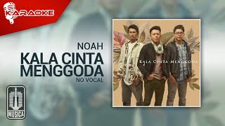 NOAH  Kala Cinta Menggoda Official Karaoke Video  No Vocal [upl. by Oicaroh465]