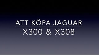 Att köpa Jaguar XJ X300X308  Buying Jaguar XJ X300X308 [upl. by Otero]