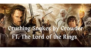 Crushing Snakes Crowder The Lord of the Rings Fanmade Video [upl. by Rother]