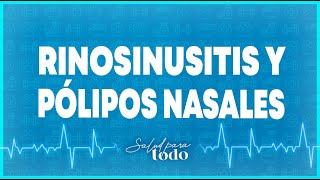 Rinosinusitis y pólipos nasales  Salud para Todo en Teleamiga [upl. by Jecoa661]