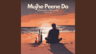 Mujhe Peene Do Slowed  Reverb [upl. by Procto]