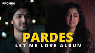 Pardes Song  Let Me Love Album  Rromeo  A M Turaz  Inbox Pictures [upl. by Rainah]