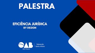 Palestra “Eficiência Jurídica by Design” [upl. by Laehplar]