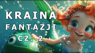 ✅🐠KRAINA FANTAZJI CZ 2🐠  AUDIOBOOK DLA DZIECI  AUDIOBAJKA DLA DZIECI  🎧 [upl. by Proudman]