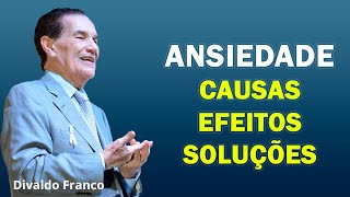 Divaldo Franco Ansiedade De Onde Vem Causa Efeito Solução [upl. by Nwaf]