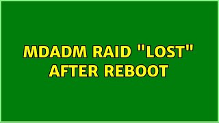 MDADM raid quotlostquot after reboot 2 Solutions [upl. by Martica81]