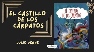 EL CASTILLO DE LOS CÁRPATOS DE JULIO VERNE  PRIMERA PARTE  audiolibro [upl. by O'Conner157]