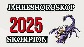 SKORPION JAHRESHOROSKOP FÜR 2025 [upl. by Asirem559]