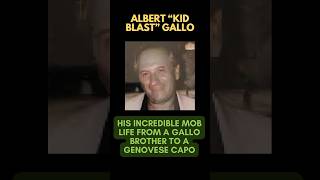 ALBERT “KID BLAST” GALLO  His Wild Ride from Infamous Gallo Brother to Genovese Capo chingigante [upl. by Anastassia]