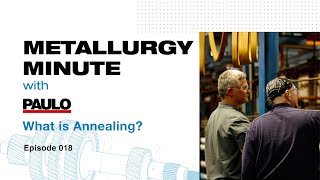 What is Annealing  Metallurgy Minute 018 [upl. by Lavona]