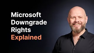 Microsoft Downgrade Rights Explained [upl. by Ydnelg]