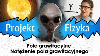 Pole i natężenie pola grawitacyjnego  grawitacja №54 ⚛ Projekt Fizyka [upl. by Haff]