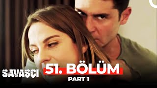 Savaşçı 51 Bölüm Part 1 [upl. by Parsons257]