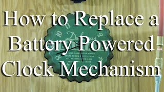 How to Replace a Battery Powered Clock Mechanism in 10 Minutes or Less [upl. by Gnok]