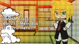 BNHA Clasa 1a react to Meliodas as A Pro Hero [upl. by Ennasil368]