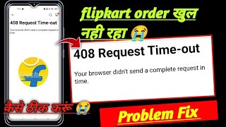 408 request timed out your browser didnt send a complete request in time Flipkart problem fix 2025 [upl. by Selyn]